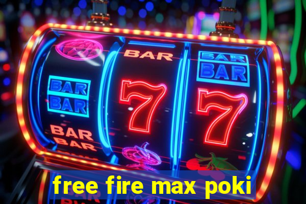 free fire max poki